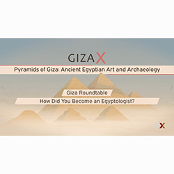 Digital Giza | HarvardX/EdX video: Course: "Pyramids of Giza: Ancient Egyptian Art and Archaeology," Roundtable 1